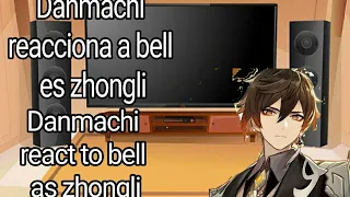 danmachi reacciona a bell es zhongli/danmachi react to bell as zhongli