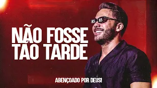 NÃO FOSSE TÃO TARDE WESLEY SAFADÃO 2022