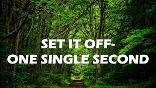 ⏰ Set it off- ONE SINGLE SECOND [Lyrics] 👌