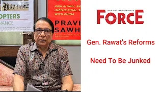 Gen. Rawat's Reforms Need To Be Junked