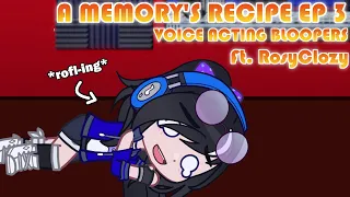 A Memory's Recipe Bloopers | Part 3 (❗Volume Warning❗) | Ft. RosyClozy