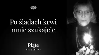 Po śladach krwi mnie szukajcie - Piąte: Nie zabijaj #21 | Mieczysława Pawlica