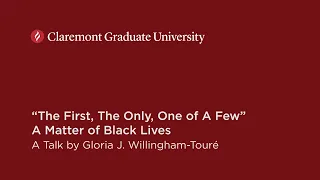 “The First, The Only, One of A Few”- A Matter of Black Lives: a Talk by Gloria J. Willingham-Touré