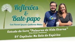 Reflexões e bate papo com Fláviah Lançoni e Guilherme Matias | No solo do espírito | 25.04.2024