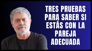 Tres pruebas para saber si estás con la pareja adecuada - Walter Riso