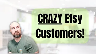 How To Deal With Crazy Etsy Customers