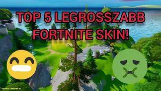 TOP 5 LEGROSSZABB SKIN A FORTNITEBAN!