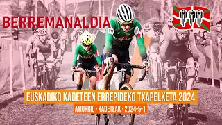 EUSKADIKO KADETEEN ERREPIDEKO TXAPELKETA 2024 | LASTERKETA OSOA/FULL RACE