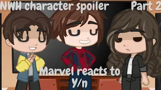 Marvel Characters react to Y/n || Part 2, justfrancis || NWH character spoiler