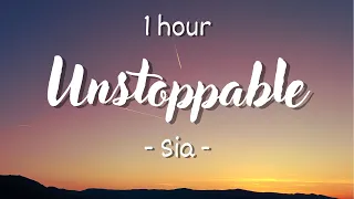 [1 hour - Lyrics] Sia - Unstoppable