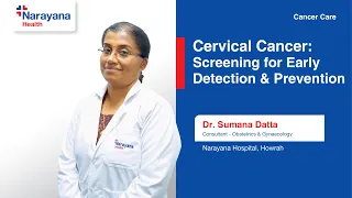 Cervical Cancer Awareness and Prevention: Insights from Dr Sumana Dutta
