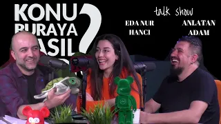 Konu Buraya Nasıl Geldi? | Eda Nur Hancı  - Anlatanadam  #9