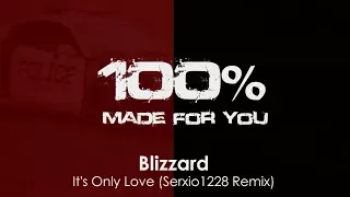 Blizzard - It's Only Love (Serxio1228 Remix) [100% Made For You]