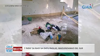 7 patay sa raid sa Datu Paglas, Maguindanao del Sur | GMA Integrated News Bulletin