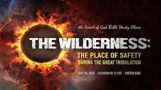 IOG - "The Wilderness: The Place of Safety During The Great Tribulation" 2020