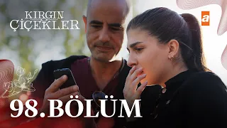 Kırgın Çiçekler 98. Bölüm @atvturkiye