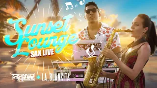 SUNSET LOUNGE SAX LIVE 🎷☀️ DJ RONALD HESS ❌ LA BLANKITA
