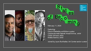 "States of Becoming" Exhibition Overview and Artist Discussion