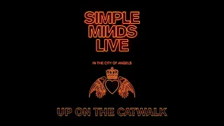 Simple Minds - Up on the Catwalk (Live in the City of Angels)