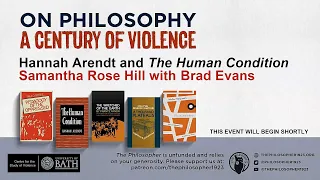 "Hannah Arendt and The Human Condition": Samantha Rose Hill in conversation with Brad Evans