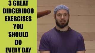 3 Didgeridoo Exercises You Should Do Every Day