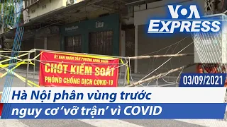 Hà Nội phân vùng trước nguy cơ ‘vỡ trận’ vì COVID | Truyền hình VOA 3/9/21