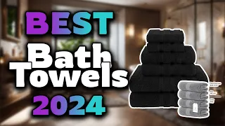 Top Best Bath Towels in 2024 & Buying Guide - Must Watch Before Buying!