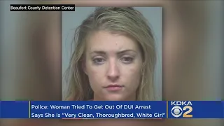 DUI Suspect Claims She Shouldn’t Be Arrested Due To Being ‘Clean, Thoroughbred, White Girl’