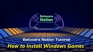 How to Install Windows Games in Batocera