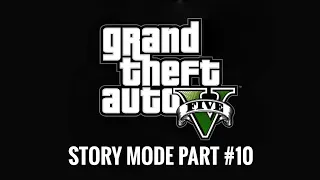 GTA V Story Mode Gameplay Walkthrough | Part 10 | No Commentary