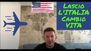 Cambio vita, lascio l'Italia! Mi trasferisco in America