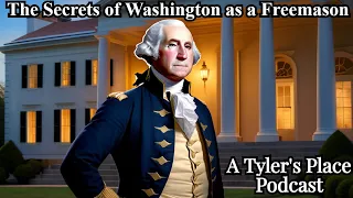 Tyler's Place Special Edition: Discussing Washington the Freemason