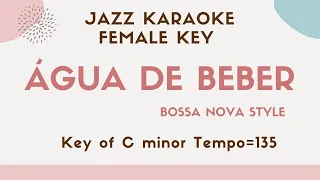 Água de Beber - The higher female key - Bossa Nova Jazz Sing along instrumental KARAOKE BGM