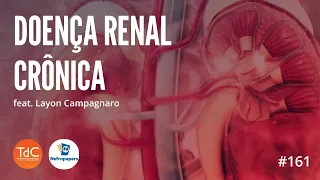 Episódio 161: Doença Renal Crônica feat Layon Campagnaro do Nefropapers