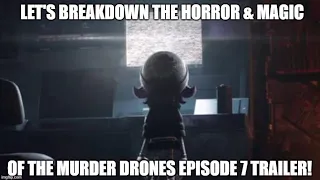 Breaking Down the Murder Drones Episode 7 Trailer! All the Mysteries! All the Conspiracies!