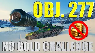 High Damage Games with Obj. 277: No Gold Challenge! | World of Tanks