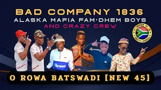 BAD COMPANY 1836 _ O ROWA BATSWADI [NEW 45 HIT] ft. DHEM BOYS | CRAZY CREW & ALASKA MAFIA FAM