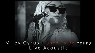 Miley Cyrus - Used To Be Young -  Live Acoustic (Voice OffiCial)