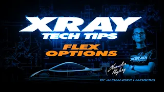 XRAY Tech Tips -  T4'21 Flex Options