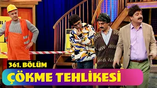 Çökme Tehlikesi - 361. Bölüm (Güldür Güldür Show)