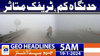Geo Headlines 5 AM | Limits reduced, Traffic affected - Weather Update | 19th January 2024