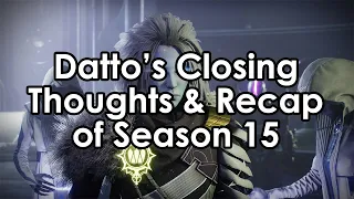 Destiny 2: Datto's Closing Thoughts & Recap on Season 15