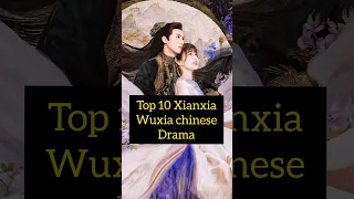 Top 10 Xianxia wuxia chinese drama✨#cdrama #chinese #chinesedrama #wuxia #xianxia