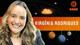 VIRGÍNIA RODRIGUES - Venus Podcast #444