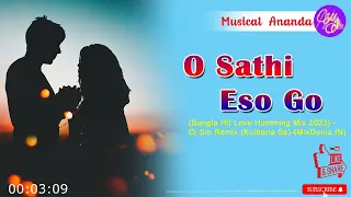 O Sathi Eso Go Bangla Hit Love Humming Mix 2023 #Musical_Ananda #Bangla_Hit_Song #O_Sathi_Eso_Go