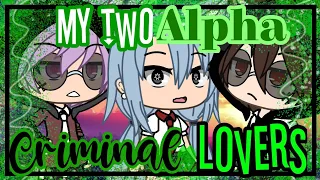 🐺My Two Alpha Criminal Lovers  💕|| GLMM || Gacha Life Mini Movie ||