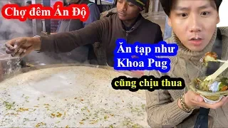 Gỏi Trộn Ấn Độ, Sữa Hành Tiêu Tỏi Khổng Lồ - Khoa Pug Lắc Đầu Ở Chợ Đêm Taj Mahal - Food Tour 2020