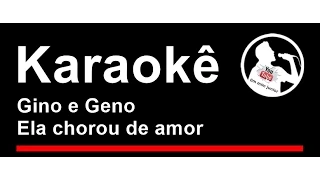 Gino e Geno Ela chorou de amor Karaoke