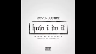 Rayven Justice ft. Pleasure P - How I Do It  [ 2014 RnB ]