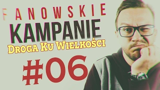 Droga ku Wielkości (Fanowskie Kampanie - H3) #6